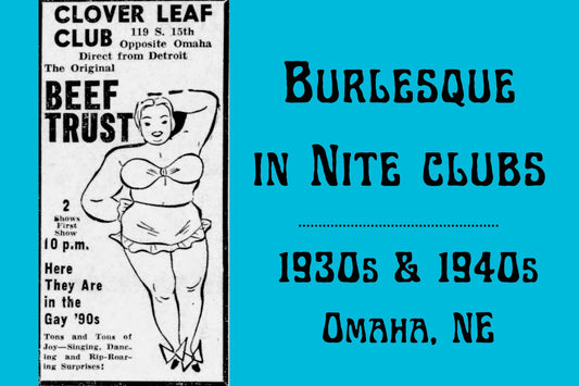 Burlesque in Nite Clubs | 1930s & 1940s | Omaha, NE