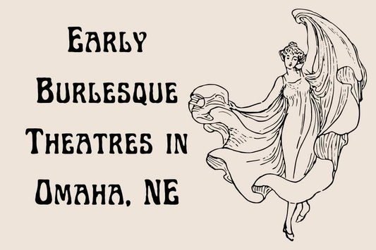 Early Burlesque Theatres in Omaha, NE